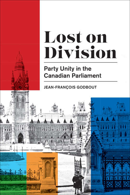 Book cover of Lost on Division: Party Unity in the Canadian Parliament (Political Development: Comparative Perspectives)