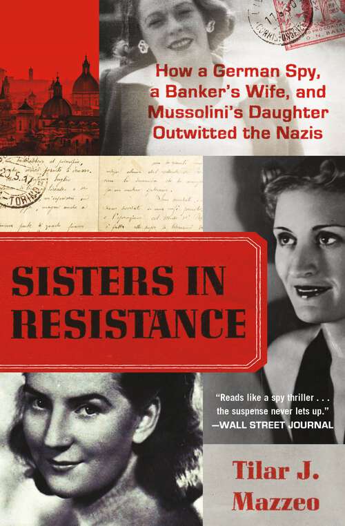 Book cover of Sisters in Resistance: How a German Spy, a Banker's Wife, and Mussolini's Daughter Outwitted the Nazis