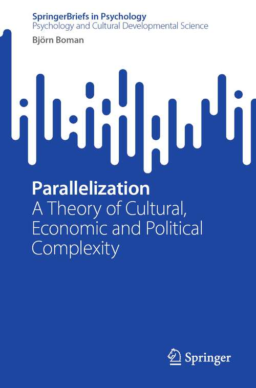 Book cover of Parallelization: A Theory of Cultural, Economic and Political Complexity (1st ed. 2023) (SpringerBriefs in Psychology)