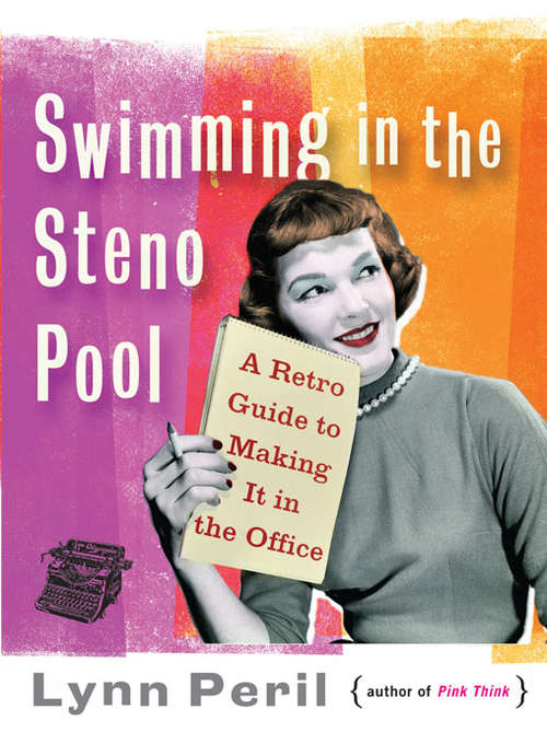Book cover of Swimming in the Steno Pool: A Retro Guide to Making It in the Office