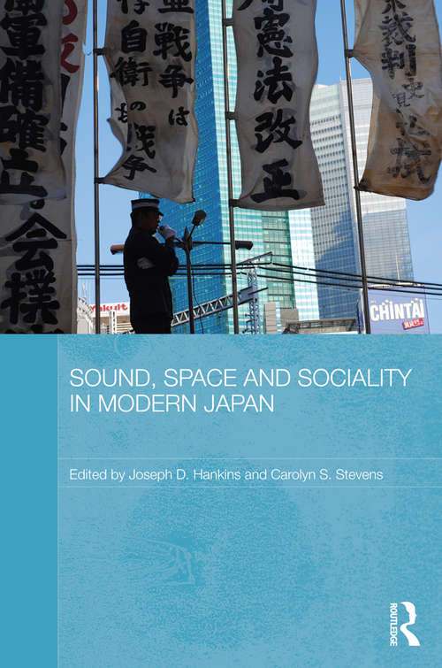 Book cover of Sound, Space and Sociality in Modern Japan (Routledge Contemporary Japan Series)