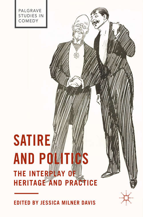 Book cover of Satire and Politics: The Interplay of Heritage and Practice (Palgrave Studies in Comedy)
