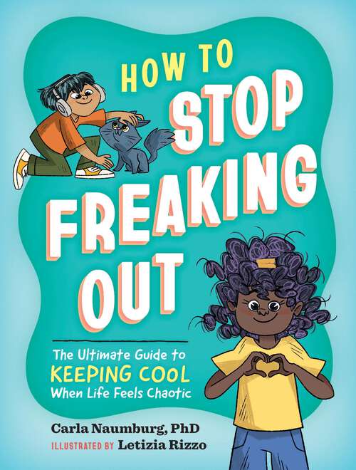 Book cover of How to Stop Freaking Out: The Ultimate Guide to Keeping Cool When Life Feels Chaotic