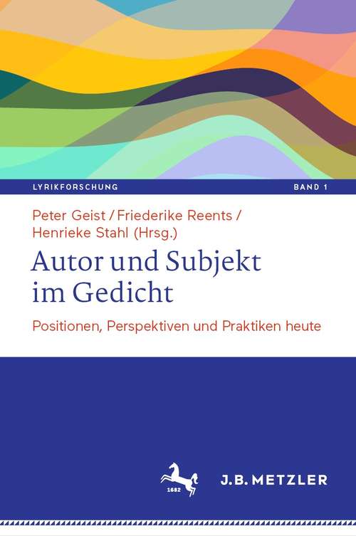 Book cover of Autor und Subjekt im Gedicht: Positionen, Perspektiven und Praktiken heute (1. Aufl. 2021) (Lyrikforschung. Neue Arbeiten zur Theorie und Geschichte der Lyrik #1)