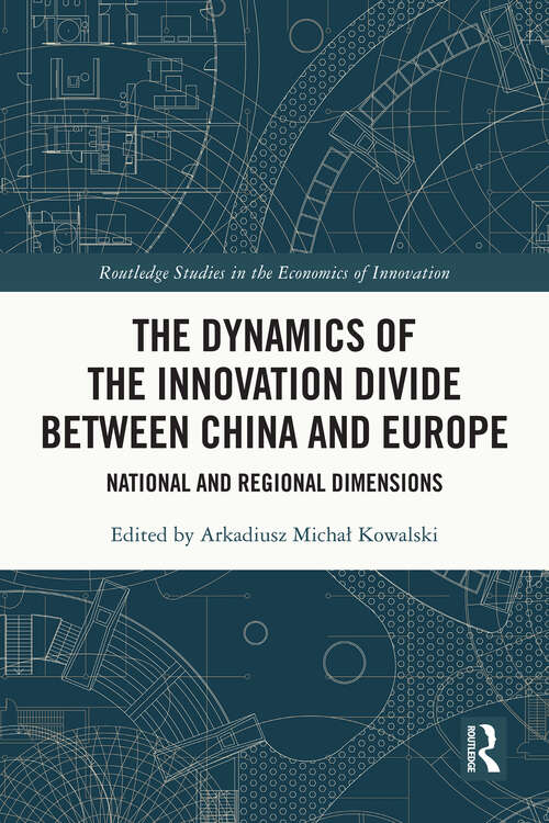 Book cover of The Dynamics of the Innovation Divide between China and Europe: National and Regional Dimensions (Routledge Studies in the Economics of Innovation)