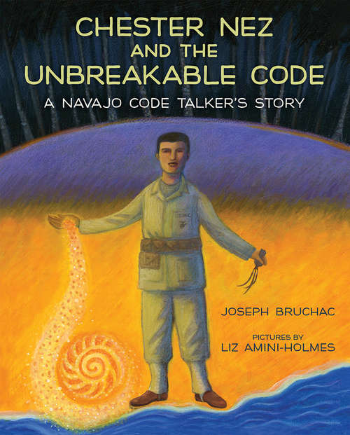 Book cover of Chester Nez and the Unbreakable Code: A Navajo Code Talker's Story