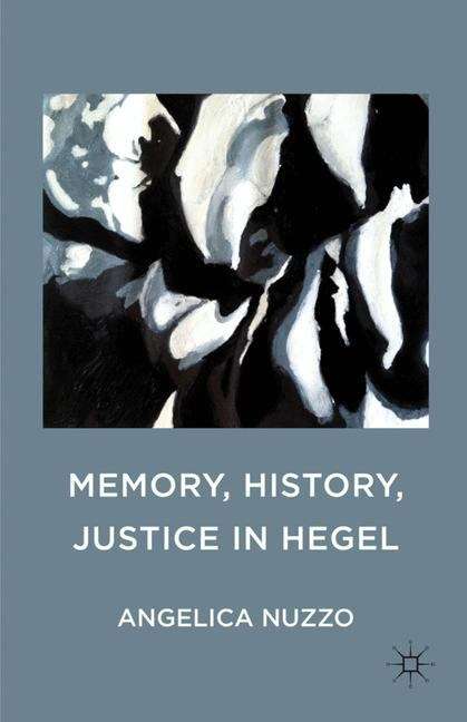 Book cover of Memory, History, Justice in Hegel