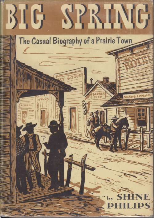 Book cover of Big Spring: The Casual Biography of a Prairie Town