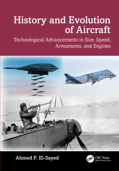 Book cover of History and Evolution of Aircraft: Technological Advancements in Size, Speed, Armaments, and Engines