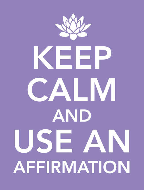 Book cover of Keep Calm and Use an Affirmation