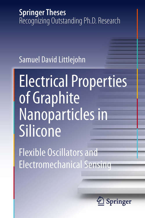 Book cover of Electrical Properties of Graphite Nanoparticles in Silicone: Flexible Oscillators and Electromechanical Sensing