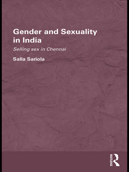 Book cover of Gender and Sexuality in India: Selling Sex in Chennai (Routledge/Edinburgh South Asian Studies Series)