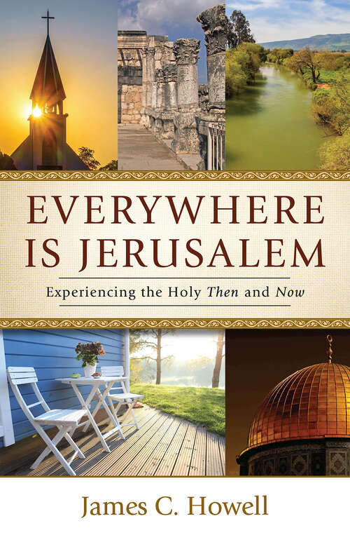 Book cover of Everywhere Is Jerusalem: Experiencing the Holy Then and Now (Everywhere Is Jerusalem [EPUB])