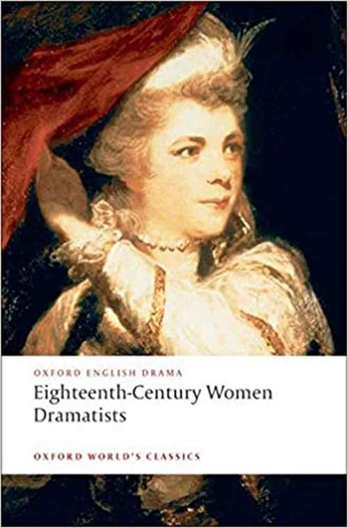 Book cover of Eighteenth-Century Women Dramatists (World's Classics)