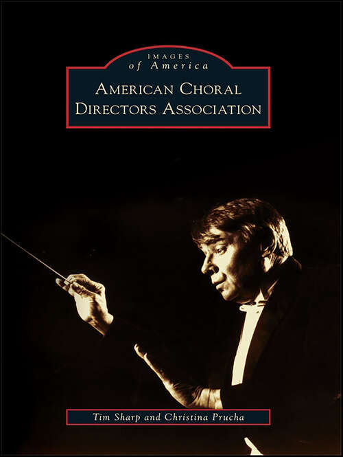 Book cover of American Choral Directors Association (Images of America)