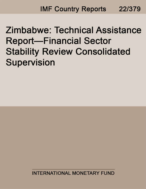 Book cover of Zimbabwe: Technical Assistance Report--financial Sector Stability Review Consolidated Supervision (Imf Staff Country Reports)