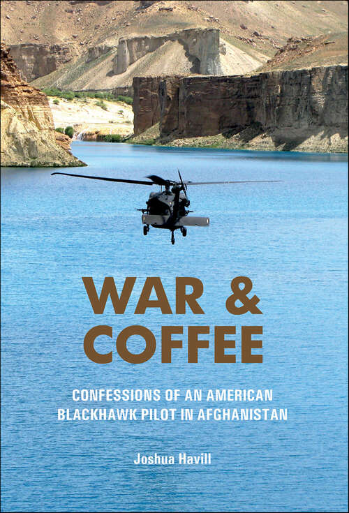 Book cover of War & Coffee: Confessions of an American Blackhawk Pilot in Afghanistan