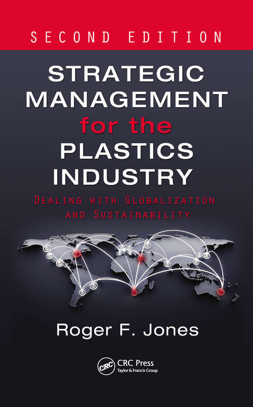 Book cover of Strategic Management for the Plastics Industry: Dealing with Globalization and Sustainability, Second Edition