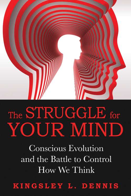 Book cover of The Struggle for Your Mind: Conscious Evolution and the Battle to Control How We Think