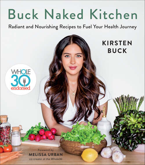 Book cover of Buck Naked Kitchen: Whole30 Endorsed: Radiant and Nourishing Recipes to Fuel Your Health Journey