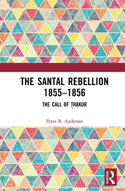 Book cover of The Santal Rebellion 1855–1856: The Call of Thakur