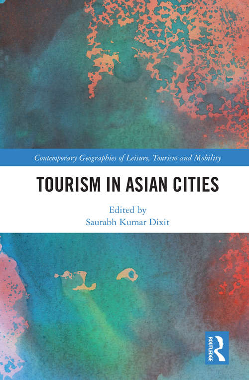 Book cover of Tourism in Asian Cities (Contemporary Geographies of Leisure, Tourism and Mobility)