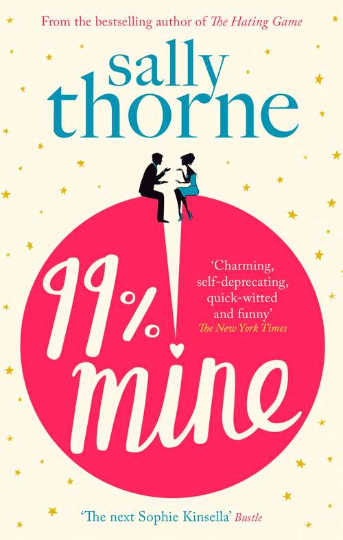 Book cover of 99% Mine: the perfect laugh out loud romcom from the bestselling author of The Hating Game