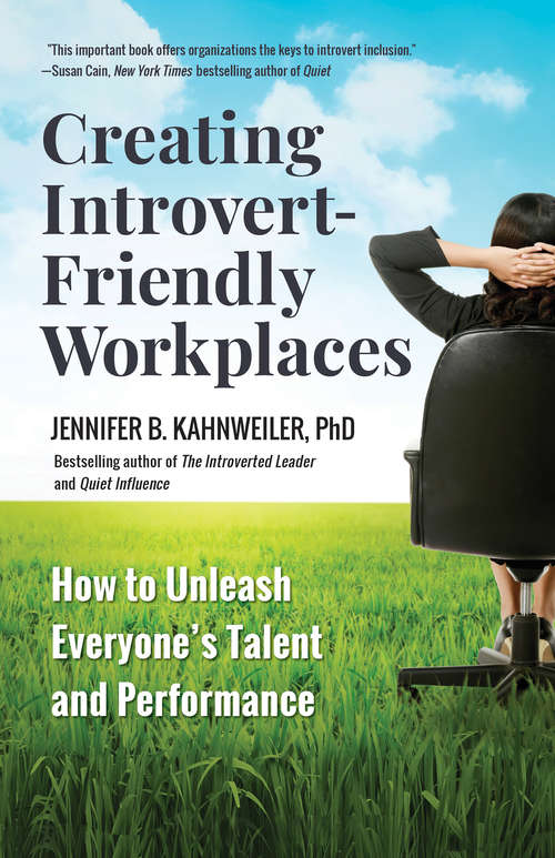 Book cover of Creating Introvert-Friendly Workplaces: How to Unleash Everyone’s Talent and Performance