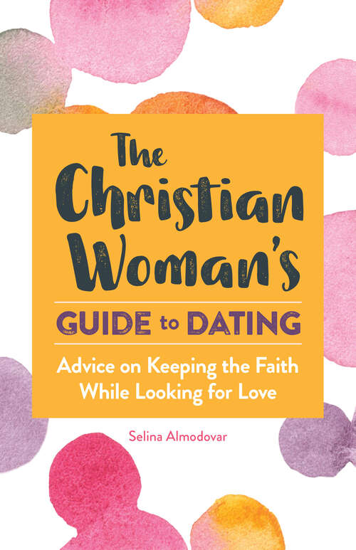 Book cover of The Christian Woman's Guide to Dating: Advice on Keeping the Faith While Looking for Love