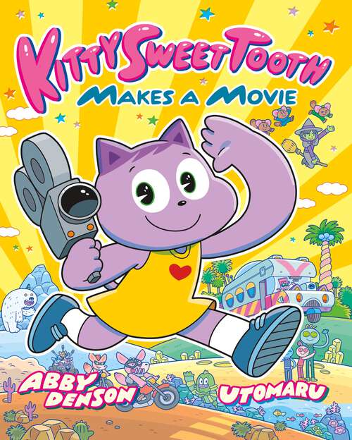 Book cover of Kitty Sweet Tooth Makes a Movie (Kitty Sweet Tooth)