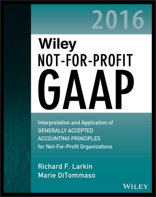 Book cover of Wiley Not-for-Profit GAAP 2016: Interpretation and Application of Generally Accepted Accounting Principles