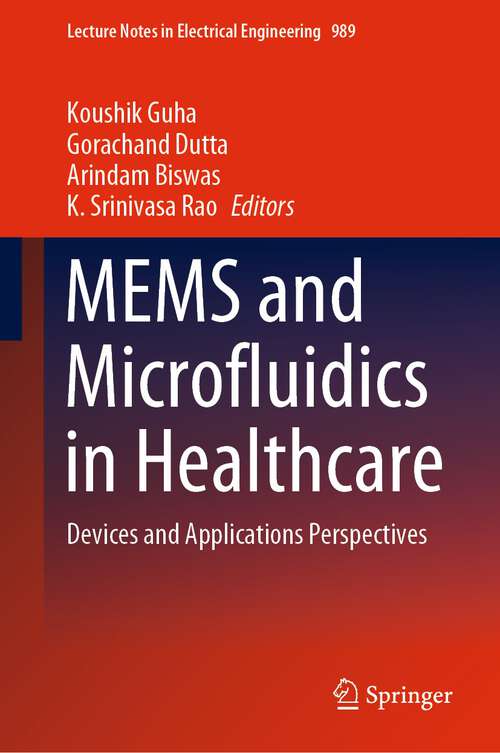 Book cover of MEMS and Microfluidics in Healthcare: Devices and Applications Perspectives (1st ed. 2023) (Lecture Notes in Electrical Engineering #989)