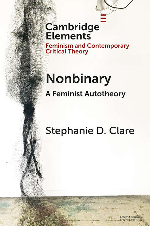 Book cover of Nonbinary: A Feminist Autotheory (Elements in Feminism and Contemporary Critical Theory)