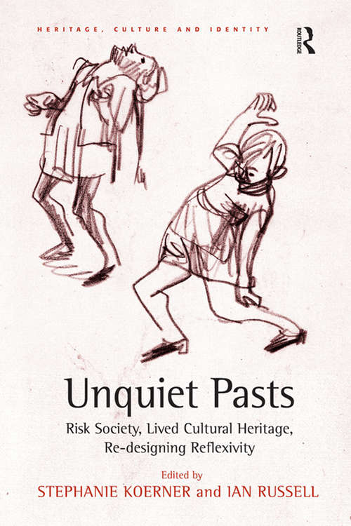 Book cover of Unquiet Pasts: Risk Society, Lived Cultural Heritage, Re-designing Reflexivity (Heritage, Culture and Identity)