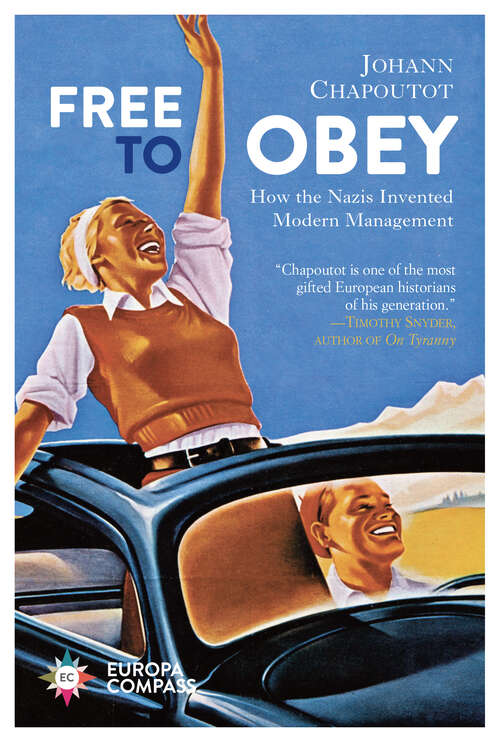 Book cover of Free to Obey: How the Nazis Invented Modern Management