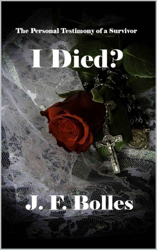Book cover of I Died?: The Personal Testimony of a Survivor