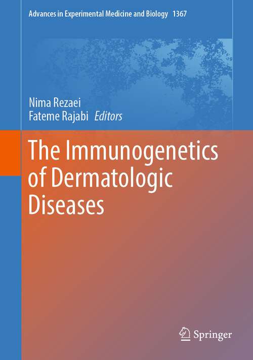 Book cover of The Immunogenetics of Dermatologic Diseases (1st ed. 2022) (Advances in Experimental Medicine and Biology #1367)