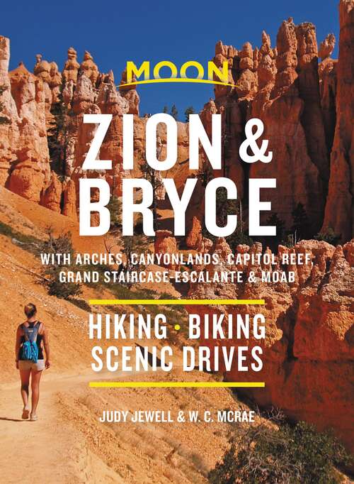 Book cover of Moon Zion & Bryce: Hiking, Biking, Scenic Drives (9) (Travel Guide)