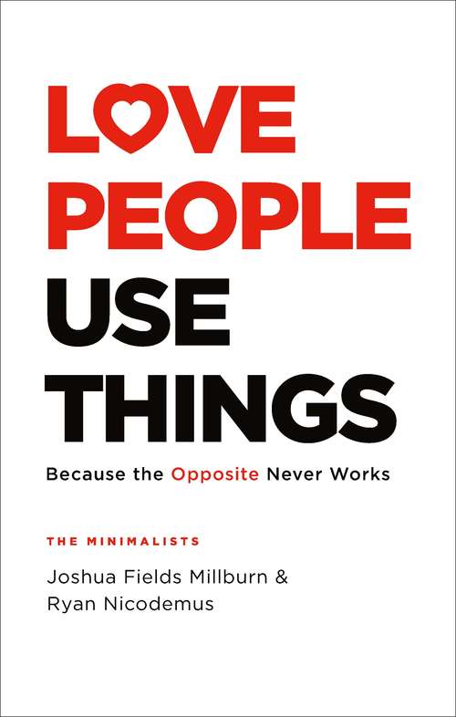 Book cover of Love People, Use Things: Because the Opposite Never Works : 'This is a book about how to live more deeply and more fully' Jay Shetty