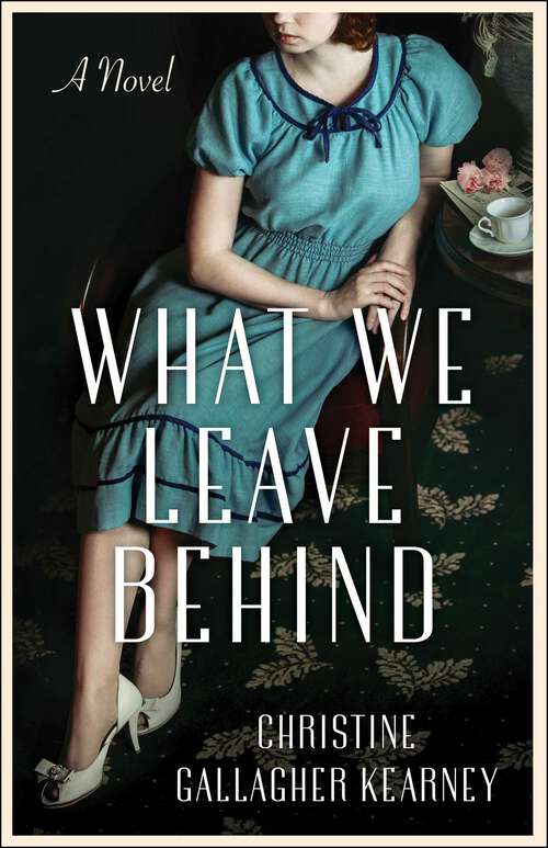 Book cover of What We Leave Behind: A Novel