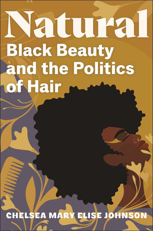 Book cover of Natural: Black Beauty and the Politics of Hair