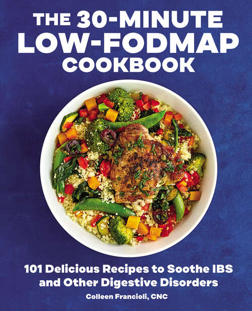 Book cover of The 30-Minute Low-FODMAP Cookbook: 101 Delicious Recipes to Soothe IBS and Other Digestive Disorders