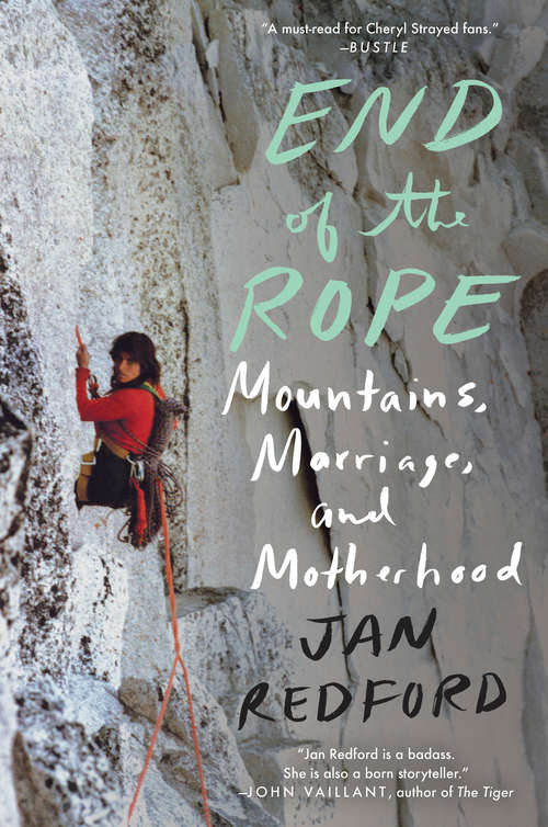 Book cover of End of the Rope: Mountains, Marriage, and Motherhood