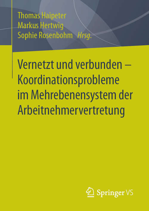 Book cover of Vernetzt und verbunden – Koordinationsprobleme im Mehrebenensystem der Arbeitnehmervertretung