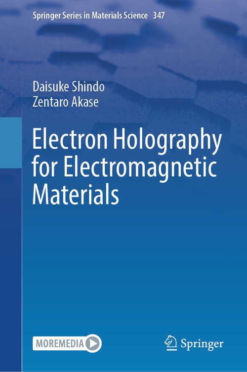 Book cover of Electron Holography for Electromagnetic Materials (2024) (Springer Series in Materials Science #347)