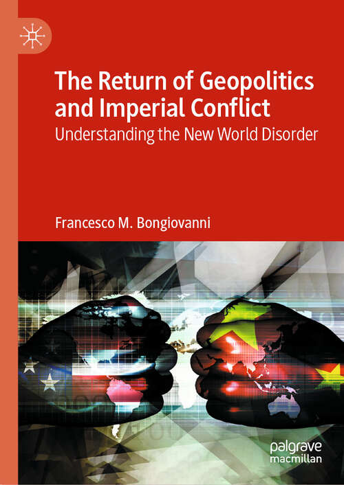 Book cover of The Return of Geopolitics and Imperial Conflict: Understanding the New World Disorder (2024)