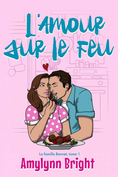 Book cover of L'Amour sur le Feu: La famille Bennet, tome 1 (La famille Bennet #1)