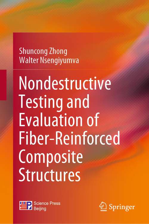Book cover of Nondestructive Testing and Evaluation of Fiber-Reinforced Composite Structures (1st ed. 2022)