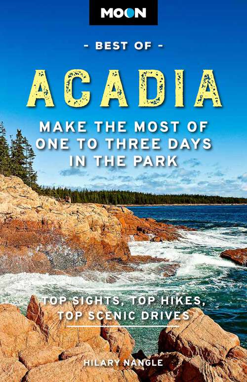 Book cover of Moon Best of Acadia: Make the Most of One to Three Days in the Park (Travel Guide)