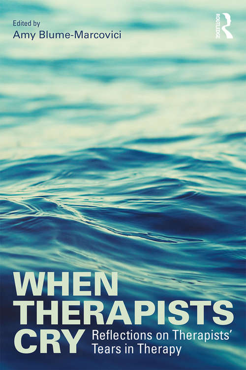 Book cover of When Therapists Cry: Reflections on Therapists’ Tears in Therapy